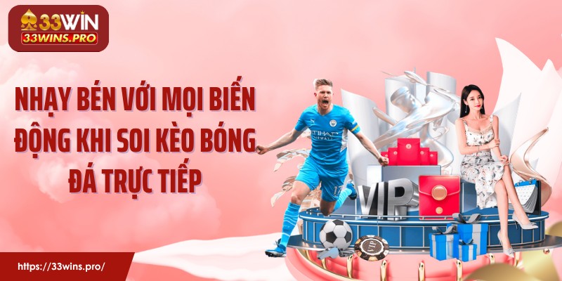 Nhạy bén với mọi biến động khi soi kèo bóng đá trực tiếp